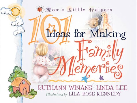 Cover of 101 Ideas for Making Family Memories
