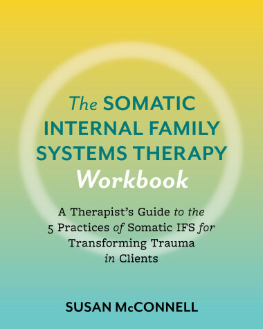 Book cover for The Somatic Internal Family Systems Therapy Workbook