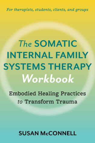 Cover of The Somatic Internal Family Systems Therapy Workbook