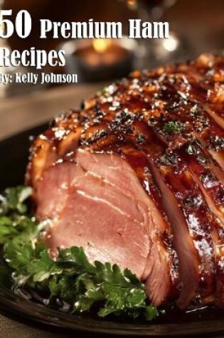 Cover of 50 Premium Ham Recipes