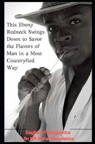 Cover of This Ebony Redneck Swings Down to Savor the Flavors of Man in a Most Countryfied Way