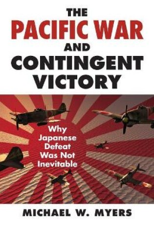 Cover of The Pacific War and Contingent Victory