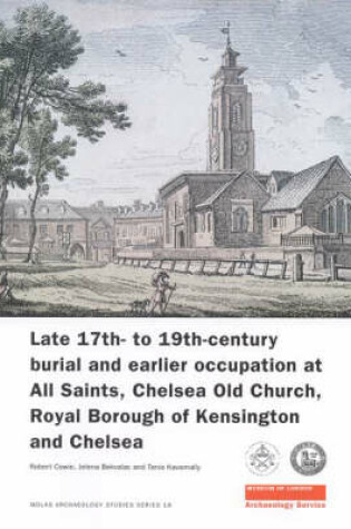 Cover of Late 17th- to 19th-Century Burial and Earlier Occupation at All Saints, Chelsea Old Church, Royal Borough of Kensington and Chelsea