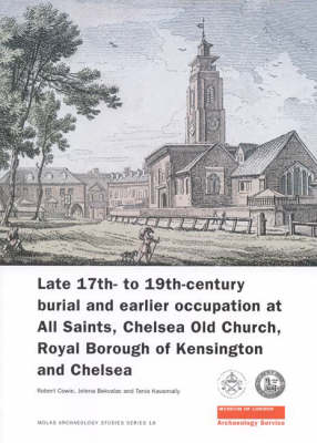 Cover of Late 17th- to 19th-Century Burial and Earlier Occupation at All Saints, Chelsea Old Church, Royal Borough of Kensington and Chelsea