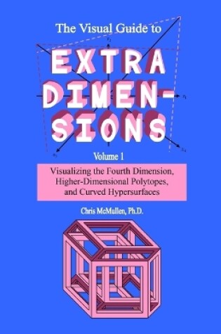 Cover of The Visual Guide To Extra Dimensions