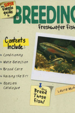 Cover of The Super Simple Guide to Breeding Freshwater Fishes