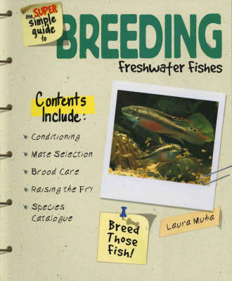 Book cover for The Super Simple Guide to Breeding Freshwater Fishes