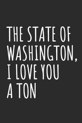 Book cover for The State Of Washington, I Love You A Ton