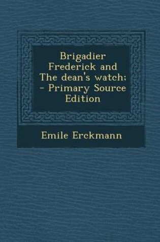 Cover of Brigadier Frederick and the Dean's Watch; - Primary Source Edition