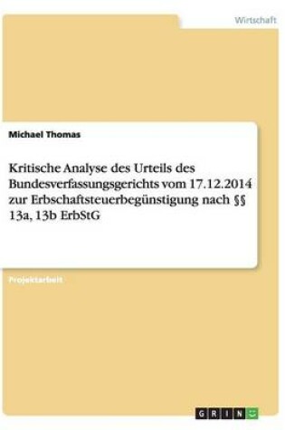 Cover of Kritische Analyse des Urteils des Bundesverfassungsgerichts vom 17.12.2014 zur Erbschaftsteuerbegünstigung nach §§ 13a, 13b ErbStG