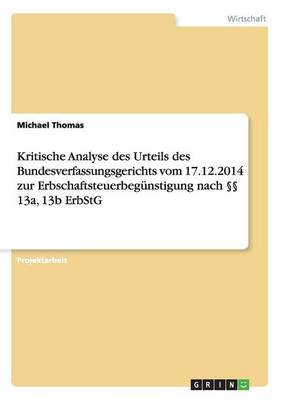 Book cover for Kritische Analyse des Urteils des Bundesverfassungsgerichts vom 17.12.2014 zur Erbschaftsteuerbegünstigung nach §§ 13a, 13b ErbStG