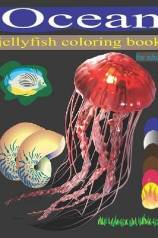 Cover of Ocean jellyfish coloring book for adults