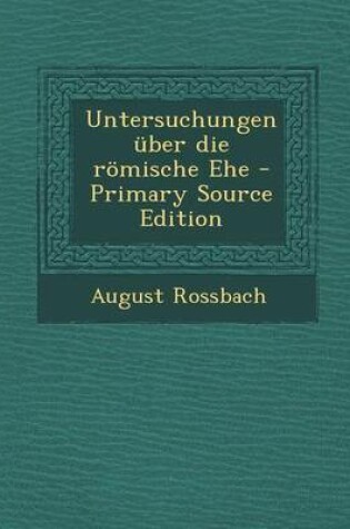 Cover of Untersuchungen Uber Die Romische Ehe