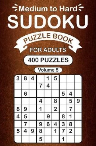 Cover of Medium to Hard Sudoku Puzzle Book For Adults Vol 5