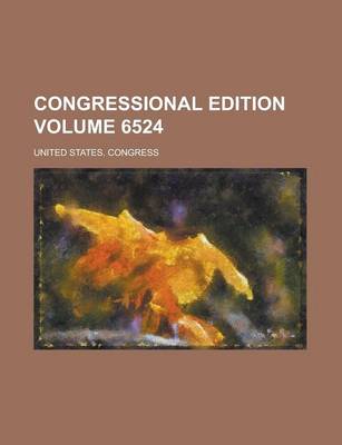 Book cover for Congressional Edition Volume 6524