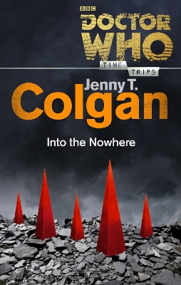 Doctor Who: Into the Nowhere (Time Trips) by Jenny T. Colgan