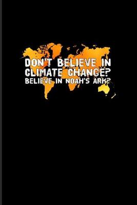 Book cover for Don't Believe In Climate Change Believe In Noahs Ark