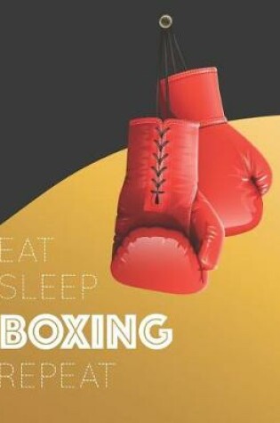 Cover of Eat Sleep Boxing Repeat