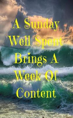 Book cover for A Sunday Well Spent Brings A Week Of Content