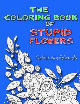 Book cover for The Coloring Book of Stupid Flowers