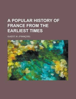 Book cover for A Popular History of France from the Earliest Times Volume 1