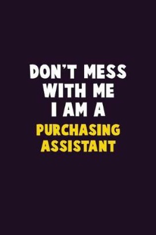 Cover of Don't Mess With Me, I Am A Purchasing Assistant