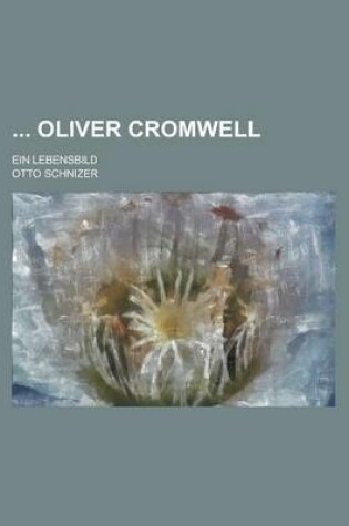 Cover of Oliver Cromwell; Ein Lebensbild