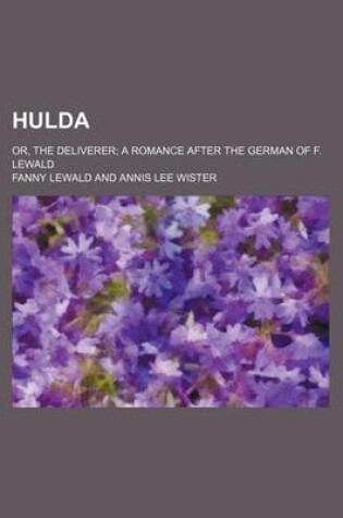 Cover of Hulda; Or, the Deliverer a Romance After the German of F. Lewald