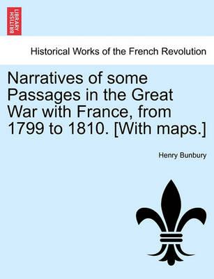 Book cover for Narratives of Some Passages in the Great War with France, from 1799 to 1810. [With Maps.]