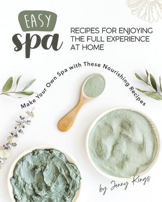 Book cover for Easy Spa Recipes for Enjoying the Full Experience at Home