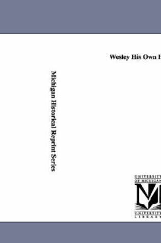 Cover of Wesley His Own Historian.