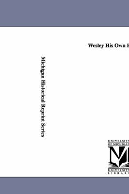 Book cover for Wesley His Own Historian.