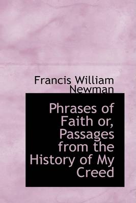 Book cover for Phrases of Faith Or, Passages from the History of My Creed