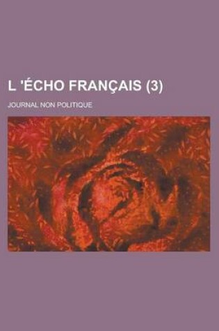 Cover of L 'Echo Francais; Journal Non Politique (3 )