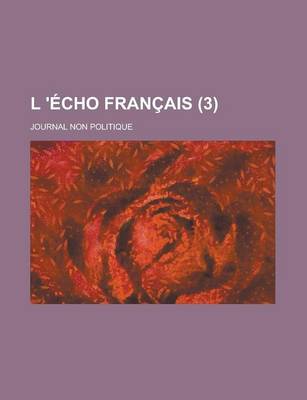 Book cover for L 'Echo Francais; Journal Non Politique (3 )