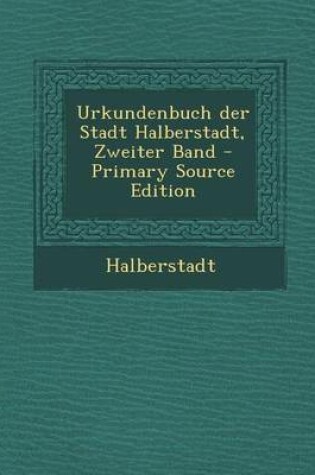 Cover of Urkundenbuch Der Stadt Halberstadt, Zweiter Band