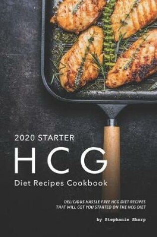 Cover of 2020 Starter HCG Diet Recipes Cookbook