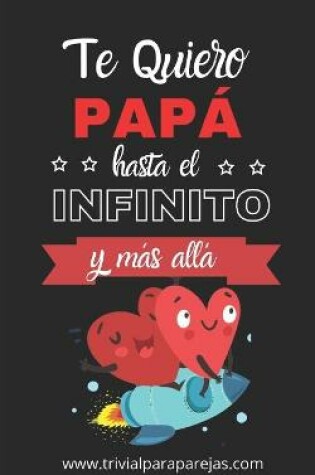 Cover of Te Quiero Papá hasta el infinito