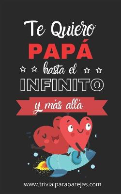 Book cover for Te Quiero Papá hasta el infinito