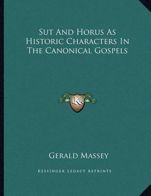 Book cover for Sut and Horus as Historic Characters in the Canonical Gospels