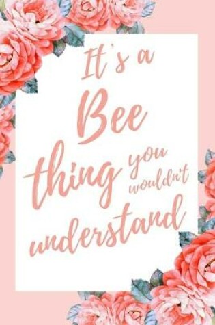 Cover of It's a Bee Thing You Wouldn't Understand