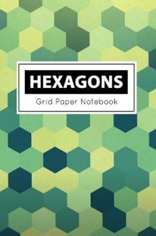Cover of Hexagons Grid Paper Notebook