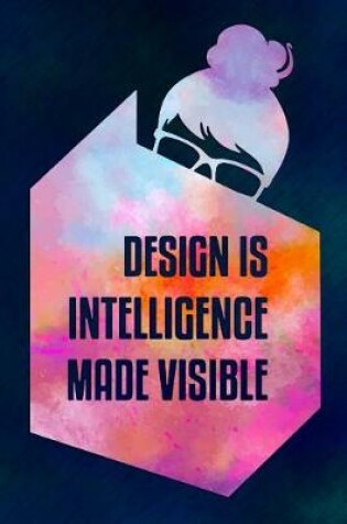 Cover of Design Is Intelligence Made Visible