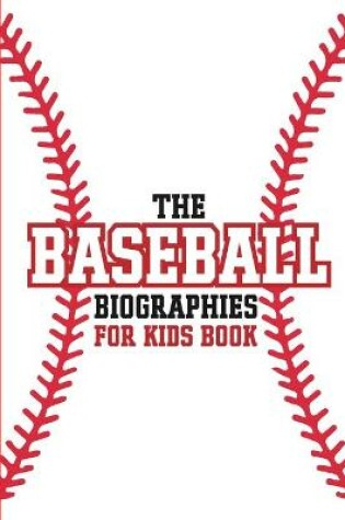 Cover of The Baseball Biographies For Kids Book