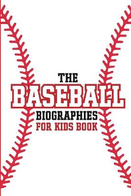 Book cover for The Baseball Biographies For Kids Book