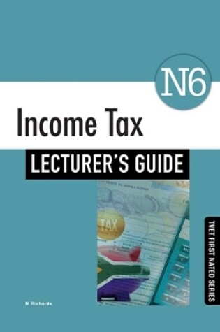 Cover of Income Tax N6 Lecturer's Guide