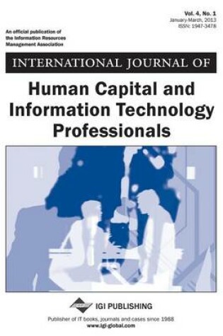 Cover of International Journal of Human Capital and Information Technology Professionals, Vol 4 ISS 1