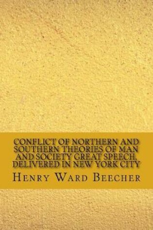 Cover of Conflict of Northern and Southern Theories of Man and Society Great Speech, Delivered in New York City