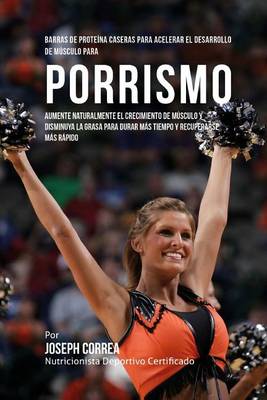 Book cover for Barras de Proteina Caseras para Acelerar el Desarrollo de Musculo para Porrismo