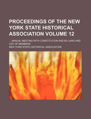 Book cover for Proceedings of the New York State Historical Association Volume 12; Annual Meeting with Constitution and By-Laws and List of Members